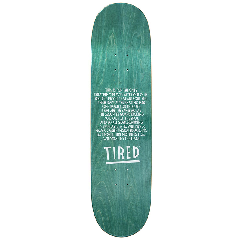 Tired Always Skateboard Deck 8.375